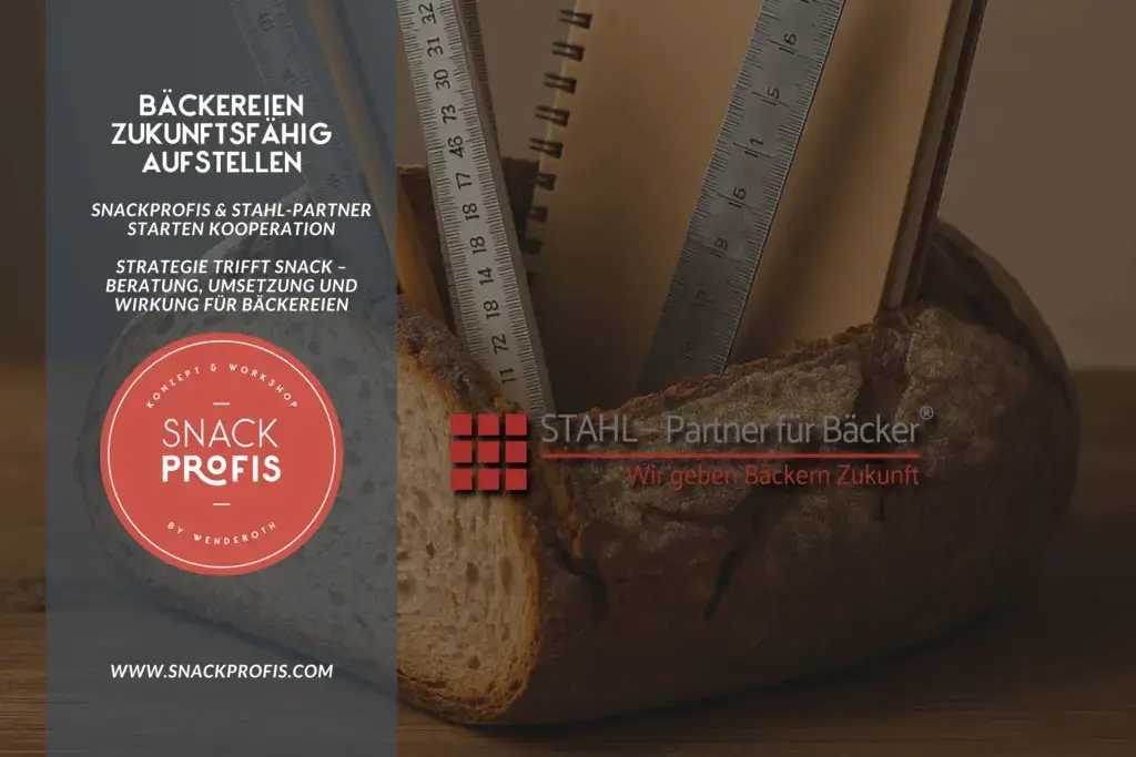 Bäckerei zukunftsfähig aufstellen: SNACKPROFIS & Stahl-Partner starten starke Kooperation“ Strategie trifft Snack – Beratung, Umsetzung und Wirkung für Bäckereien