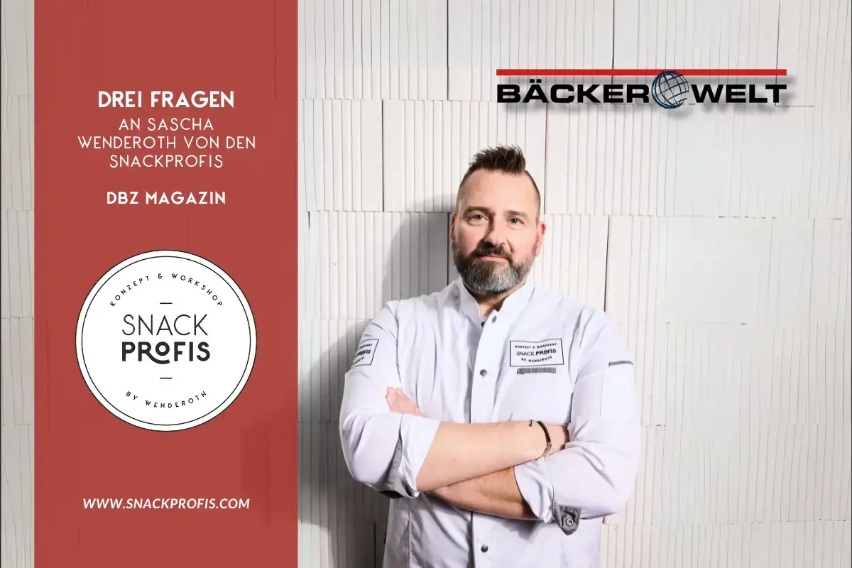 Drei Fragen an Sascha Wenderoth DBZ Magazin - SNACKPROFIS - Food- & Snackkonzepte, Snackberatung, High Speed Snacking